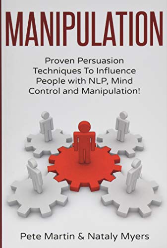 Book Cover Manipulation: Proven Manipulation Techniques To Influence People With NLP, Mind Control and Persuasion!