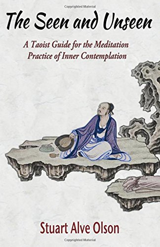 Book Cover The Seen and Unseen: A Taoist Guide for the Meditation â€¨Practice of Inner Contemplation