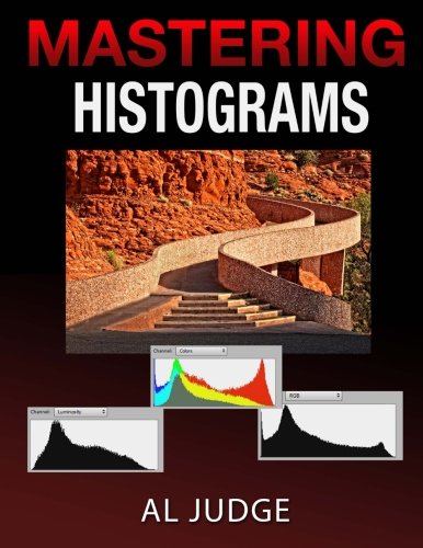 Book Cover Mastering Photographic Histograms: The key to fine-tuning exposure and better photo editing