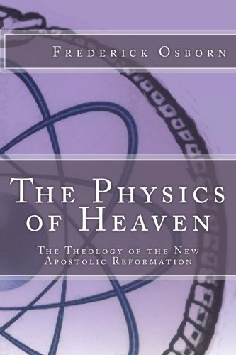 Book Cover The Physics of Heaven: The Theology of the New Apostolic Reformation