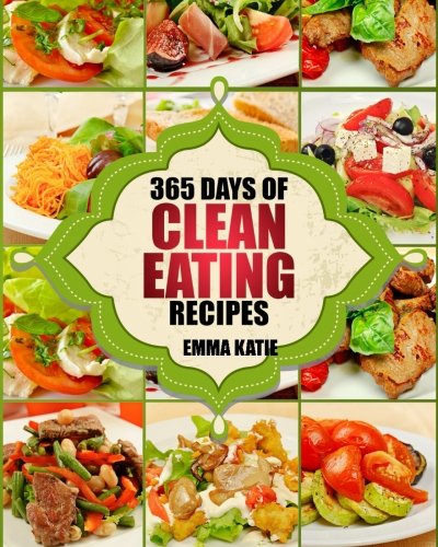 Book Cover Clean Eating: 365 Days of Clean Eating Recipes (Clean Eating, Clean Eating Cookbook, Clean Eating Recipes, Clean Eating Diet, Healthy Recipes, For Living Wellness and Weigh loss, Eat Clean Diet Book