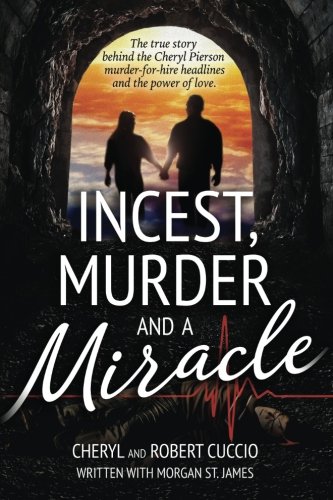 Book Cover Incest, Murder and a Miracle: The True Story Behind the Cheryl Pierson Murder-For-Hire Headlines