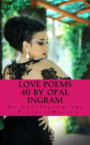 Book Cover Love Poems 40 By Opal Ingram (My Book Of Poems Of Love Poems) (Volume 1)