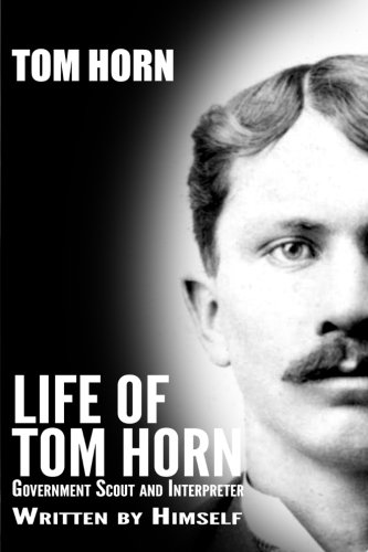 Book Cover Life of Tom Horn: Government Scout and Interpreter