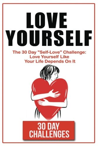Book Cover Love Yourself: The 30 Day Challenge To 