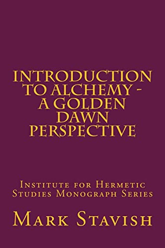 Introduction to Alchemy - A Golden Dawn Perspective (IHS Monograph Series)