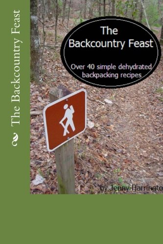 Book Cover The Backcountry Feast: Over 40 Simple Dehydrated Backpacking Recipes