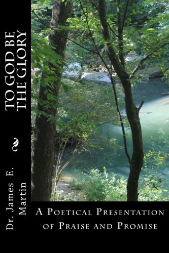 Book Cover To God Be The Glory: A Poetical Presentation of Praise and Promise