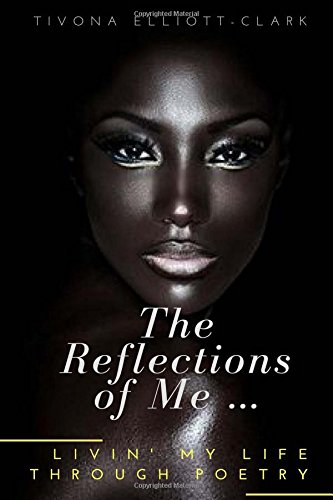 Book Cover The Reflections Of Me: Livin' My Life Through Poetry