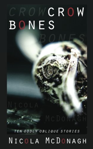Book Cover Crow Bones: Ten oddly oblique stories