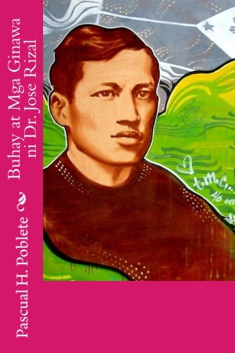 Buhay at Mga Ginawa ni Dr. Jose Rizal (Tagalog Edition)
