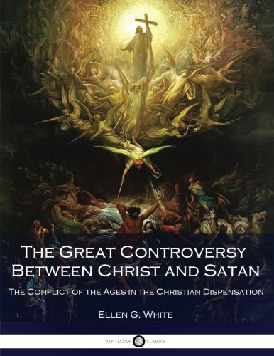 Book Cover The Great Controversy Between Christ and Satan: The Conflict of the Ages in the Christian Dispensation