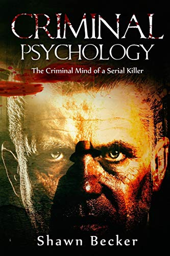 Book Cover Criminal Psychology: The Criminal Mind of a Serial Killer (Criminal Psychology, Serial Killers, Criminal Mind, Dark Psychology,) (Volume 1)