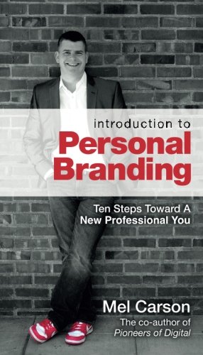 Book Cover Introduction To Personal Branding: Ten Steps Toward A New Professional You