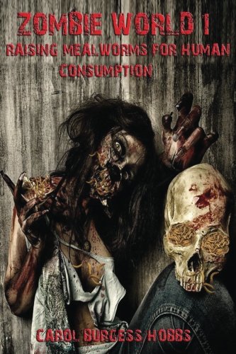 Book Cover Zombie World-1: Raising Mealworm for Human Consumption