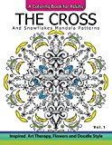 The Cross and Snowflake Mandala Patterns Vol.1: Celtic Designs, Knots, Crosses And Patterns For Stress Relief Adults (Volume 1)