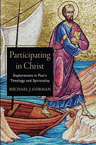 Book Cover Participating in Christ: Explorations in Paul's Theology and Spirituality