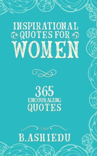 Book Cover Inspirational Quotes For Women: 365 Encouraging Quotes