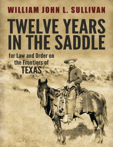 Book Cover Twelve Years in the Saddle for Law and Order on the Frontiers of Texas