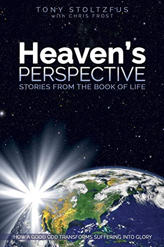 Book Cover Heaven's Perspective: Stories from the Book of Life: How a Good God Transforms Suffering into Glory