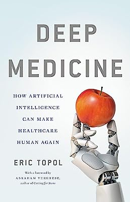 Book Cover Deep Medicine: How Artificial Intelligence Can Make Healthcare Human Again