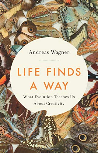 Book Cover Life Finds a Way: What Evolution Teaches Us About Creativity