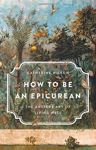 Book Cover How to Be an Epicurean: The Ancient Art of Living Well