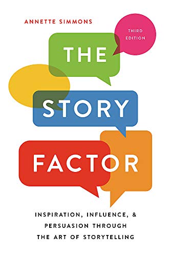 Book Cover The Story Factor: Inspiration, Influence, and Persuasion through the Art of Storytelling