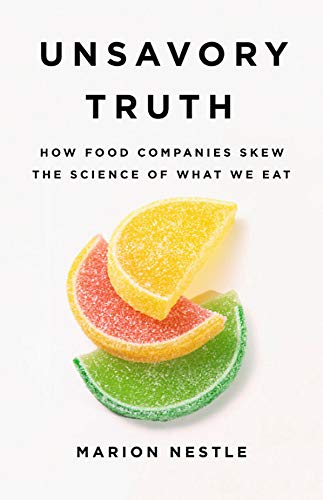 Book Cover Unsavory Truth: How Food Companies Skew the Science of What We Eat