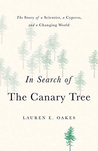 Book Cover In Search of the Canary Tree: The Story of a Scientist, a Cypress, and a Changing World