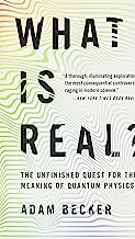 Book Cover What Is Real?: The Unfinished Quest for the Meaning of Quantum Physics