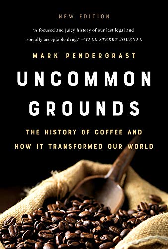 Book Cover Uncommon Grounds: The History of Coffee and How It Transformed Our World
