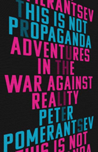 Book Cover This Is Not Propaganda: Adventures in the War Against Reality