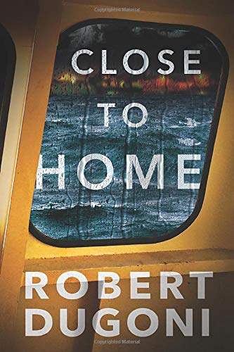 Book Cover Close to Home (Robert Dugoni)