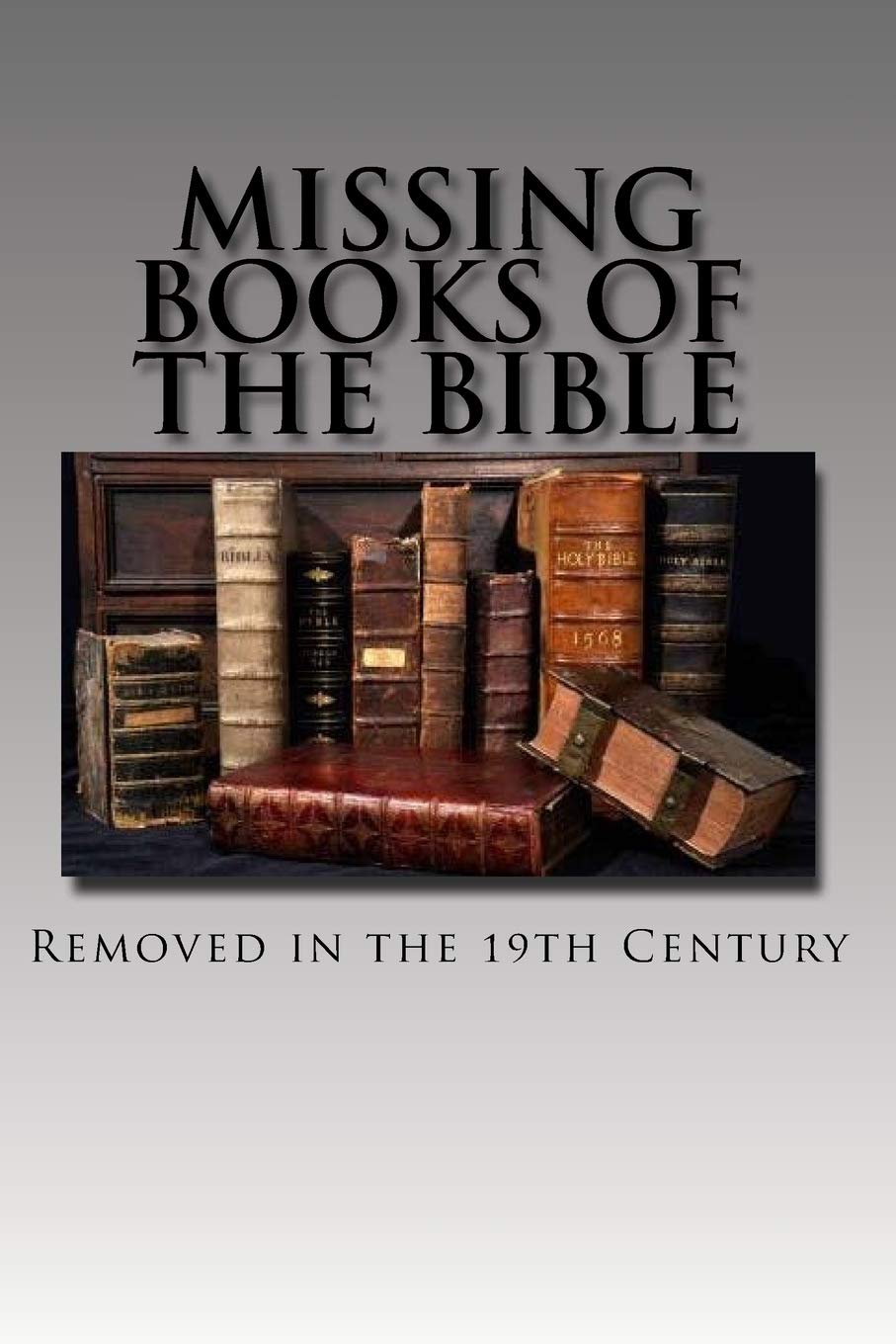 Book Cover Missing Books of the Bible: Removed in the 19th Century