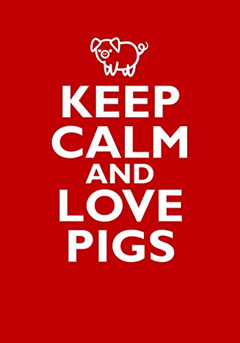 Book Cover Keep Calm and Love Pigs: A Notebook and Journal for Creativity and Mindfulness (Gig Lovers Gifts for Girls and Women)