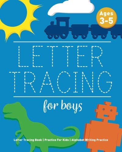 Book Cover Letter Tracing For Boys: Letter Tracing Book, Practice For Kids, Ages 3-5, Alphabet Writing Practice
