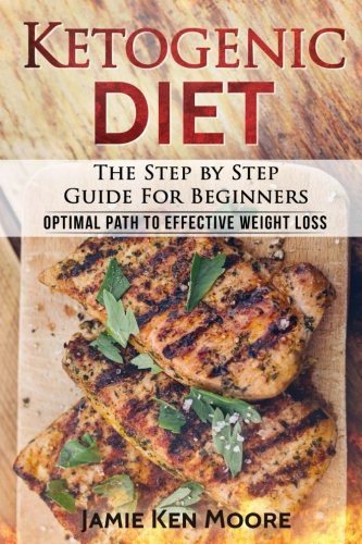 Book Cover Ketogenic Diet : The Step by Step Guide For Beginners: Ketogenic Diet for Beginners : Optimal Path for Weight Loss