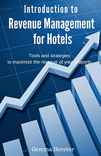 Book Cover Introduction to Revenue Management for Hotels: Tools and strategies to maximize the revenue of your property