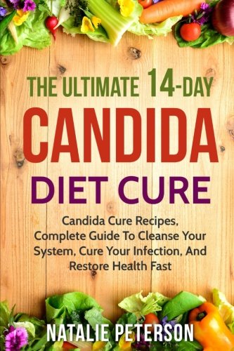 Book Cover CANDIDA DIET: The Ultimate 14-Day Candida Diet Cure: Candida Cure Recipes, Complete Guide To Cleanse Your System, Cure Your Infection, And Restore Health Fast [Booklet]