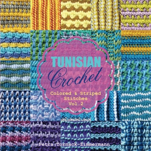 Book Cover TUNISIAN Crochet - Vol. 2: Colored & Striped Stitches (TUNISIAN Crochet Stitches) (Volume 2)