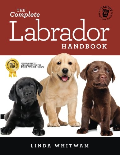 Book Cover The Complete Labrador Handbook: The Essential Guide for New & Prospective Labrador Owners (Canine Handbooks)