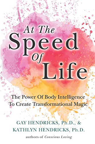 Book Cover At The Speed Of Life: The Power Of Body Intelligence To Create Transformational Magic