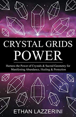 Book Cover Crystal Grids Power: Harness The Power of Crystals and Sacred Geometry for Manifesting Abundance, Healing and Protection