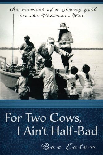 Book Cover For Two Cows I Ain't Half-Bad: the memoir of a young girl in the Vietnam War