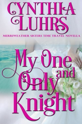 Book Cover My One and Only Knight: A Merriweather Sisters Time Travel Romance Novella (Volume 4)