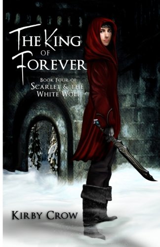 Book Cover The King of Forever: Book Four of Scarlet and the White Wolf (Volume 4)