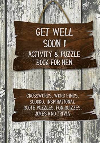 Book Cover Get Well Soon! Activity & Puzzle Book for Men: Crosswords, Word Finds, Sudoku, Inspirational Quotes Puzzles, Fun Quizzes, Jokes and Trivia: Volume 1 (Get Well Soon Adult Activity Books)