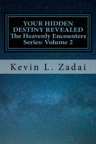 Book Cover Your Hidden Destiny Revealed: Encountering God's Hidden Strategy for Your Life (Heavenly Encounters) (Volume 2)