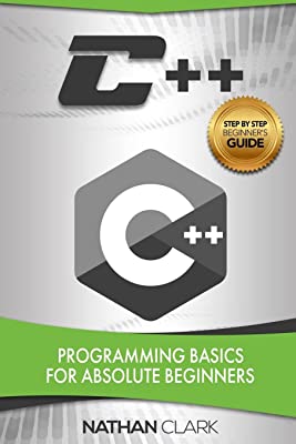 Book Cover C++: Programming Basics for Absolute Beginners (Step-By-Step C++) (Volume 1)